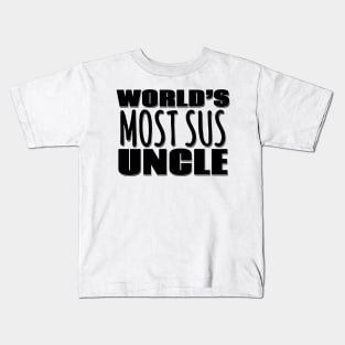 World's Most Sus Uncle Kids T-Shirt